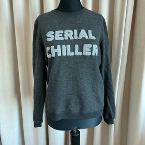 Seriel Chiller Quote Sweatshirt